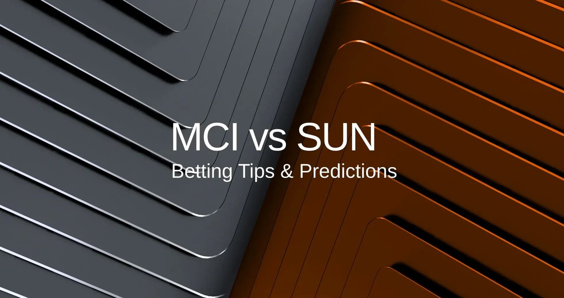 MCI vs SUN betting tips and predictions graphic MCI vs SUN betting tips and predictions graphic