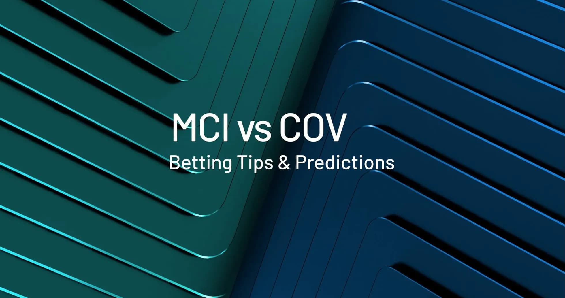 Graphic featuring MCI vs COV betting tips and predictions Graphic featuring MCI vs COV betting tips and predictions