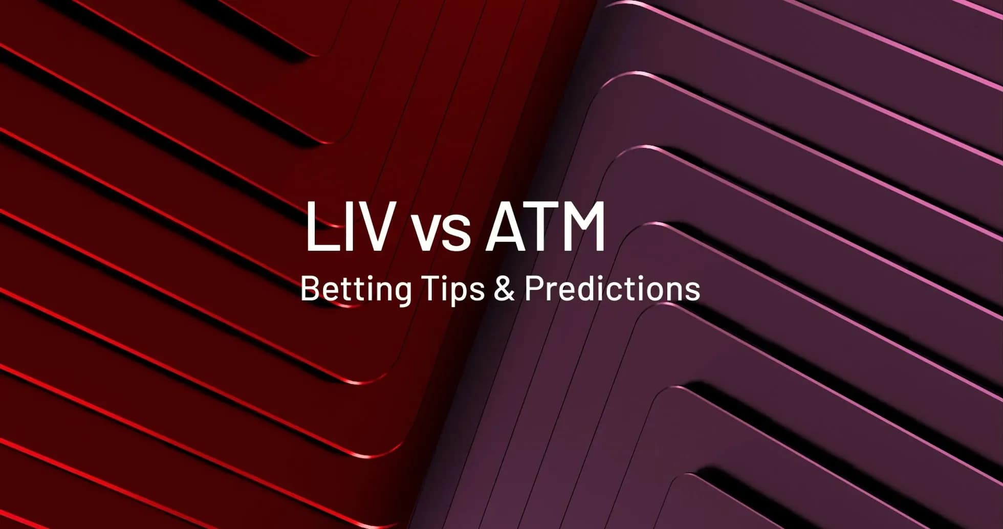 Graphic featuring LIV vs ATM betting tips and predictions Graphic featuring LIV vs ATM betting tips and predictions